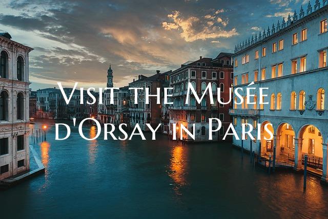 Visit the Musée d'Orsay in Paris