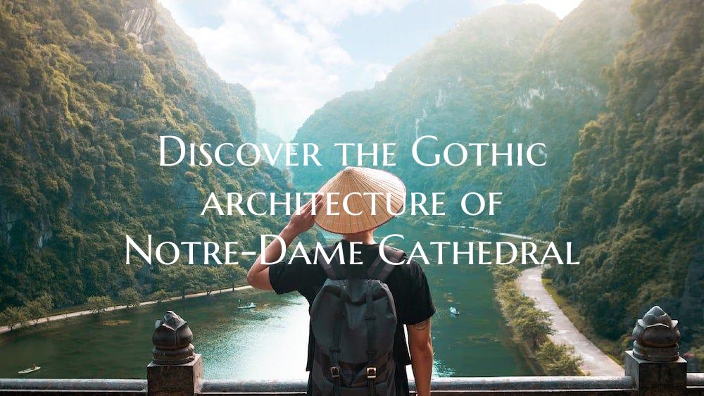 Discover the Gothic architecture of Notre-Dame Cat...
