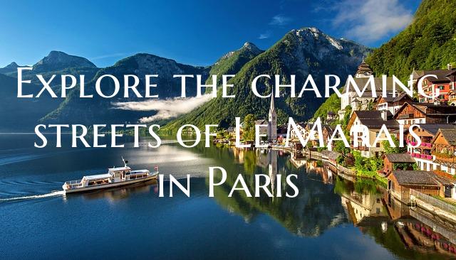 Explore the charming streets of Le Marais in Paris