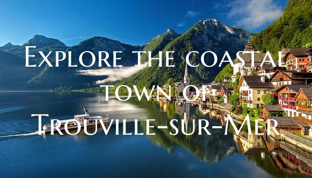 Explore the coastal town of Trouville-sur-Mer